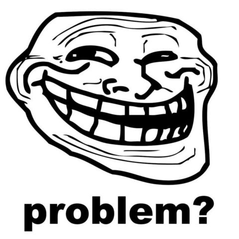 Problem?(The Troll Face)
