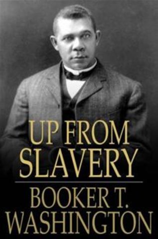 "Up from Slavery" Booker T Washington