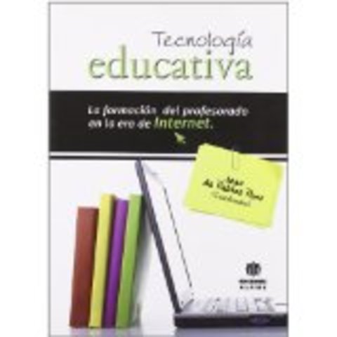 Tecnología Educativa: La Formación del Profesorado en la Era del Internet