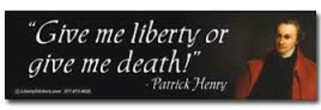 Patrick Henry "Give Me Liberty or Give Me Death"