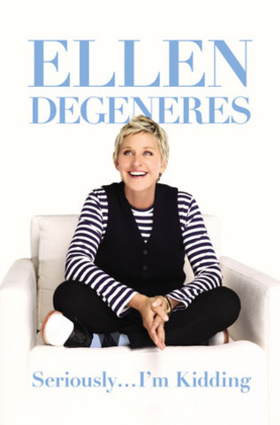 Ellen Writes her third book: "Seriously...I'm Kidding"