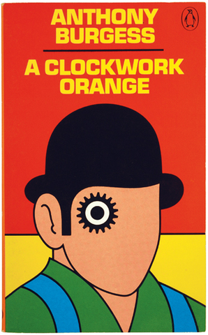 "A Clockwork Orange" by Anthony Burgess