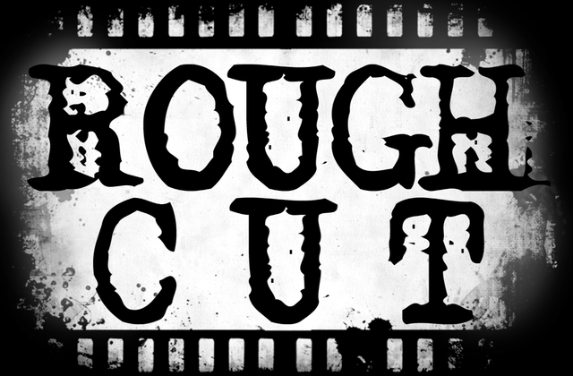 Wednesday: Rough Cut Deadline