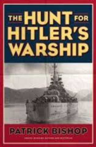 The hunt for Hitler's warship by Patrick Bishop