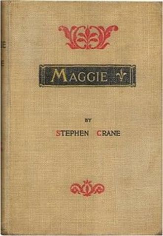 Stephen Crane's "Maggie: A Girl of the Streets" is released