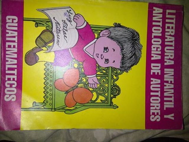 Literatura Infantil y Antología de Autores Guatemaltecos, 2da Edición.