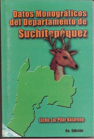 Datos Monográficos del Depto. de Suchitepéquez, Séxta edición,