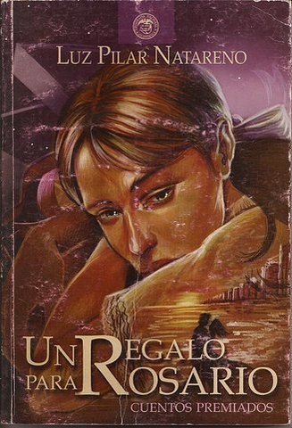 Un Regalo para Rosario, Cuentos Premiados 2,004,