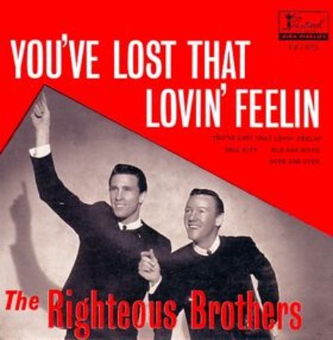 “You’ve lost that loving feeling”