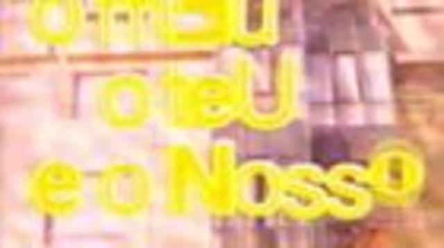 Série de TV «O Meu, o Teu e o Nosso»