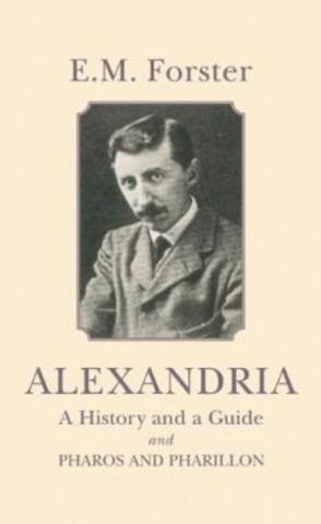 E.M. Forster's Alexandria: A History and Guide