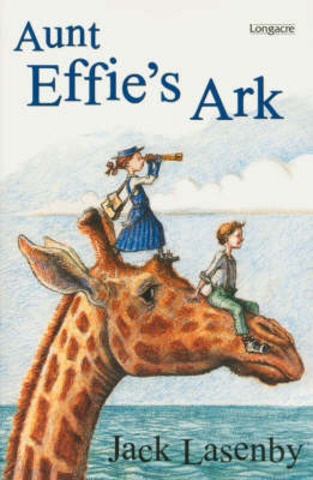 Aunt Effie's Ark. By Jack Lasenby.
