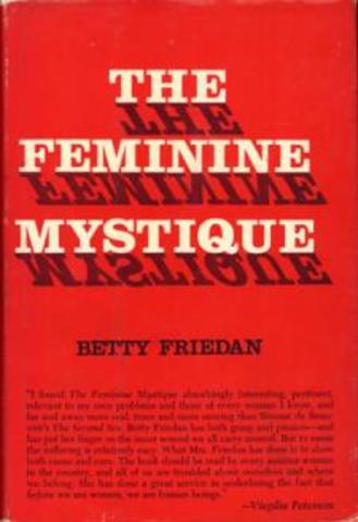 Betty Freidan’s The Feminine Mystique was published