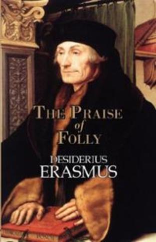 Erasmus writes Praise of Folly