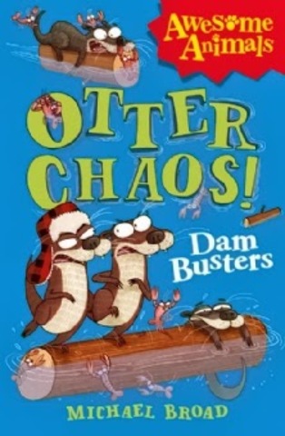 Otter Chaos. Dam Busters. By Micheal Bond