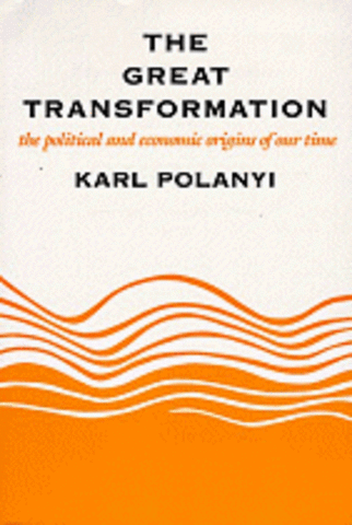 The Great Transformation, by Karl Polanyi
