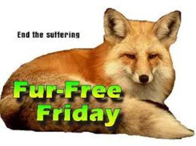 Fur Free Friday, an annual nation-wide fur protest on the day after Thanksgiving, begins.