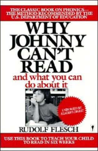 Rudolf Flesch writes, "Why Johnny Can't Read: and what you can do about it"