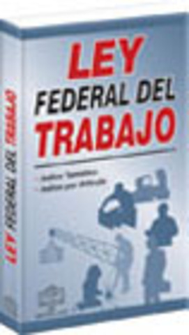 La Ley Federal de Trabajo