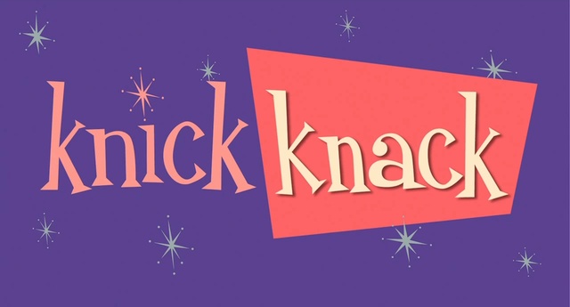 Knick Knack is Completed