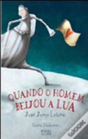 Quando o Homem Beijou a Lua