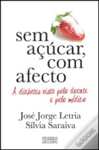 Sem Açúcar, com Afecto: A diabetes vista pelo doente e pelo médico