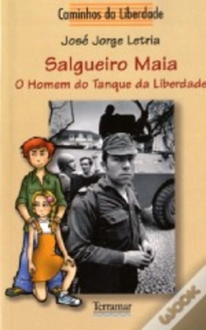 Salgueiro Maia - O Homem do Tanque da Liberdade