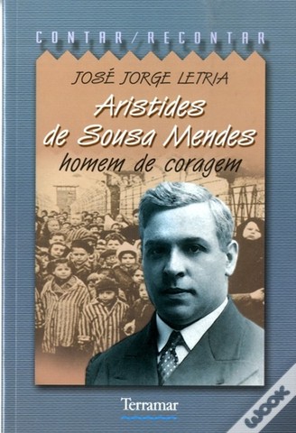 Aristides de Sousa Mendes: Homem de Coragem
