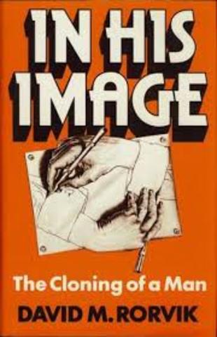 David Rorvik published the novel In His Image: The Cloning of a Man