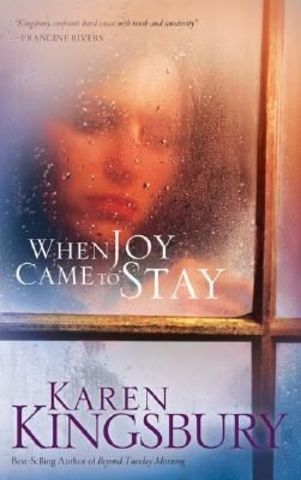 When Joy Came to Stay by Karen Kingsbury