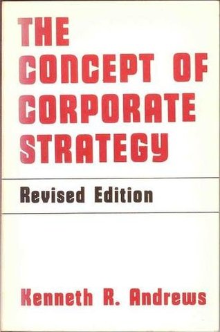 Kenneth Andrews Writes "The Concept of Corporate Strategy."