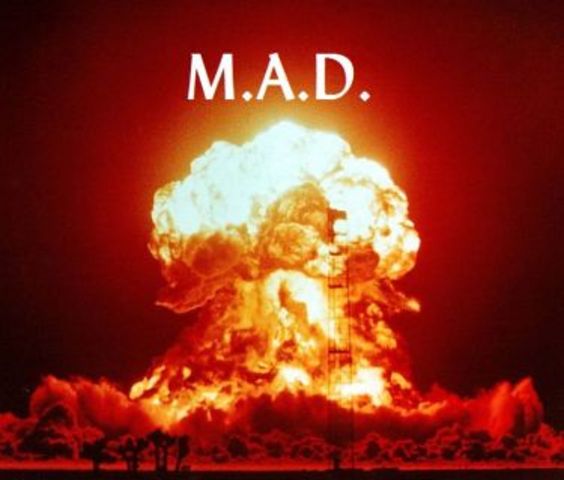 M.A.D. (Mutual Assured Destruction)