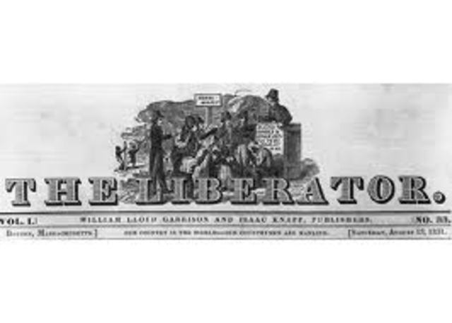 William Lloyd Garrison starts the newspaper called THE LIBERATOR