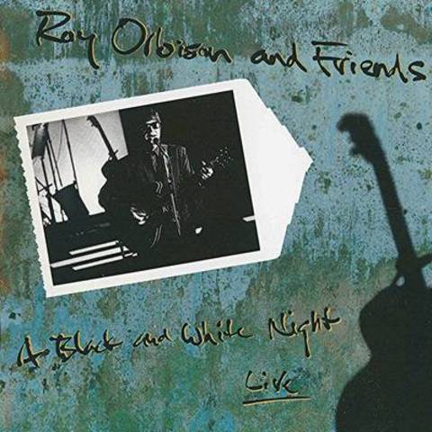 Roy Orbison and Friends, a Black and White Night