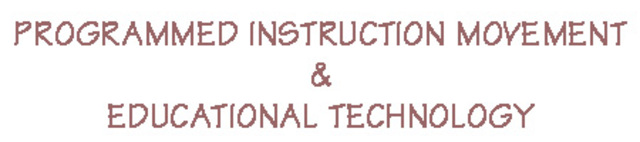 Movimiento de Instrucción Programada: es el acercamiento  experimental al desarrollo de instrucciones. Ejerció gran influencia en el desarrollo de tecnologia educativa y en la educación.