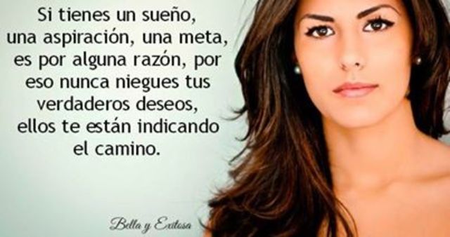 Sueños, deseos y aspiraciones son la fuerza.