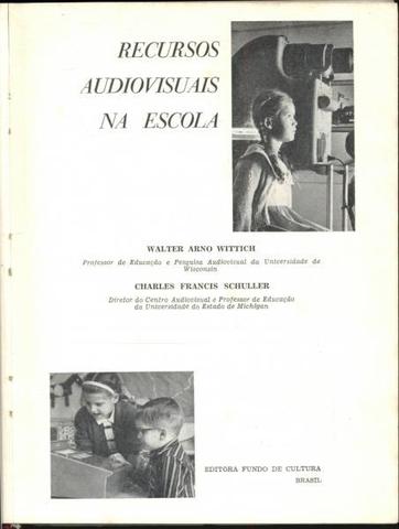OBRA “RECURSOS AUDIOVISUAIS NA ESCOLA” DE WALTER ARNO WITTICH E CHARLES FRANCIS SCHÜLLER