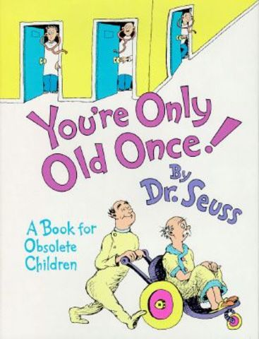 You're Only Old Once was published