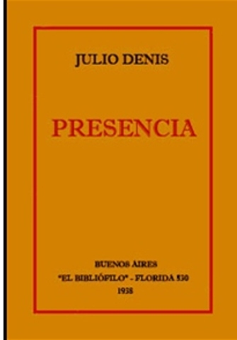Publica bajo el pseudónimo de Julio Denis, el libro de poemas Presencia