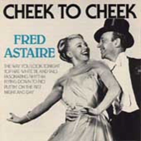Fred Astaire  releases Cheek to Cheek