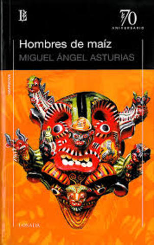 Publicación de la novela Hombres de maíz