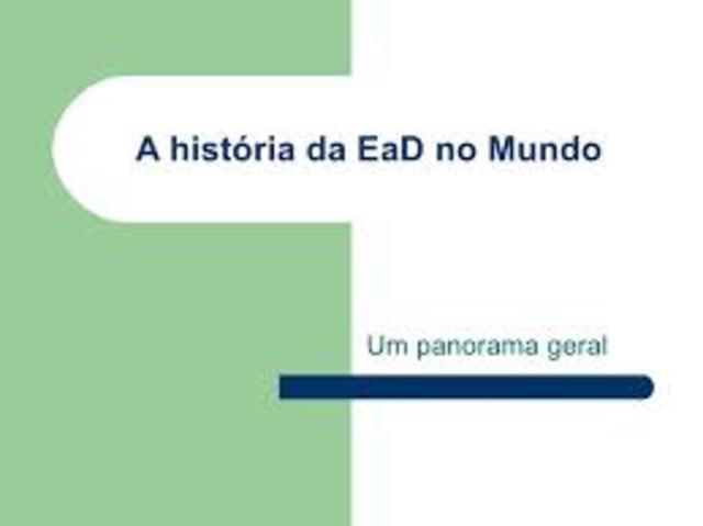 A HISTÓRIA DA EDUCAÇÃO A DISTÂNCIA NO MUNDO