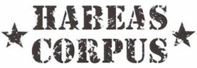 The Law of Habeus Corpus comes into effect