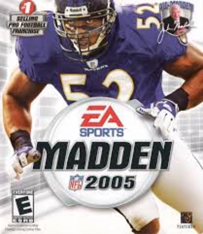 Madden 05 came out.