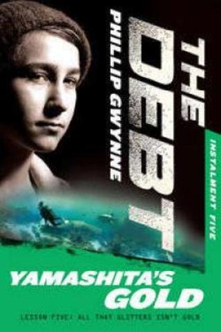 The Debt. Yamashitas Gold. By Philip Gwynne.