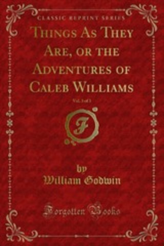 Published Things as They Are; or the Adventures of Caleb Williams, which is considered the first thriller novel.