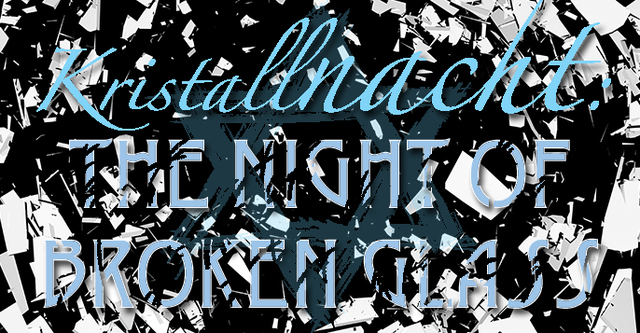 Kristallnacht: The Night of Broken Glass