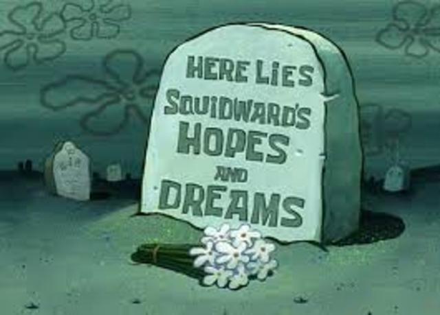 A significant loss occured, Squidward dies.