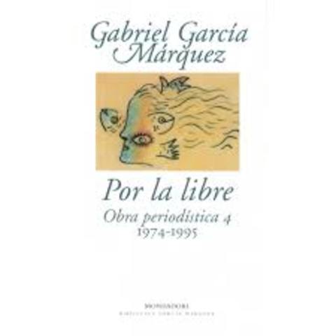 .- “Por la libre: obra periodística (1974-1995)"