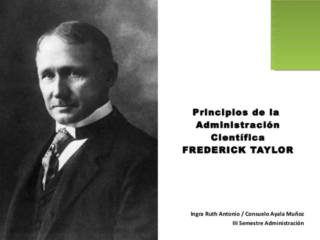 Frederick W. Taylor establece los principios de "Administración Cientifica"